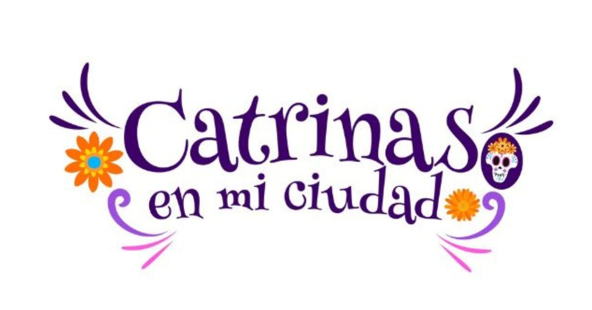 Third Annual Catrinas en mi Ciudad Art Exhibit – Experience the Magic of Día de Muertos