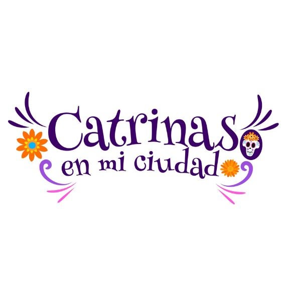 More Info for Third Annual Catrinas en mi Ciudad Art Exhibit – Experience the Magic of Día de Muertos
