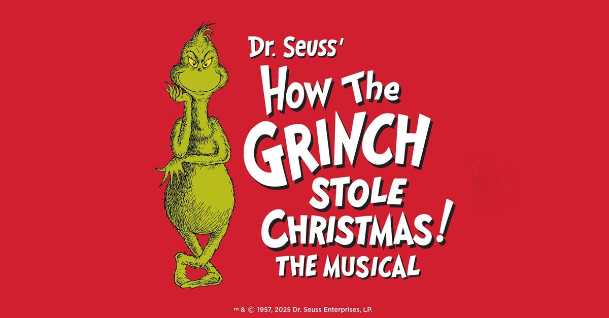 Dr. Seuss’ How the Grinch Stole Christmas! The Musical