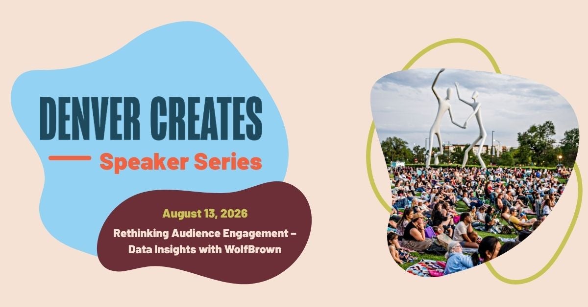 DENVER CREATES Speaker Series: Rethinking Audience Engagement – Data Insights with WolfBrown