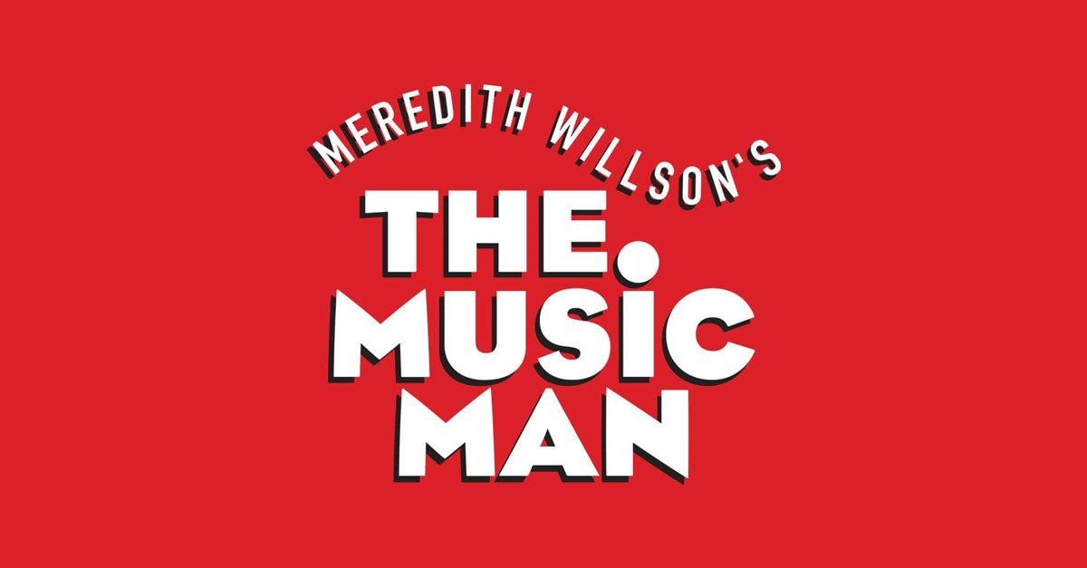 Meredith Willson’s THE MUSIC MAN