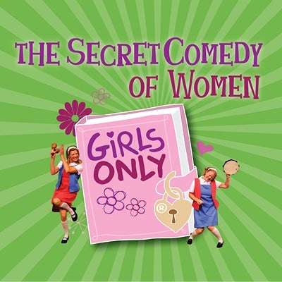 More Info for The Secret Comedy of Women - Girls Only