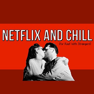 netflix and chill netflix and chill