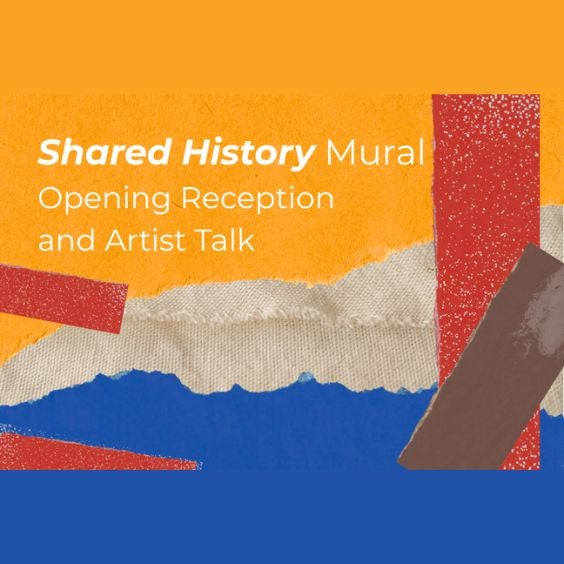 Shared History Mural Opening Reception and Artist Talk