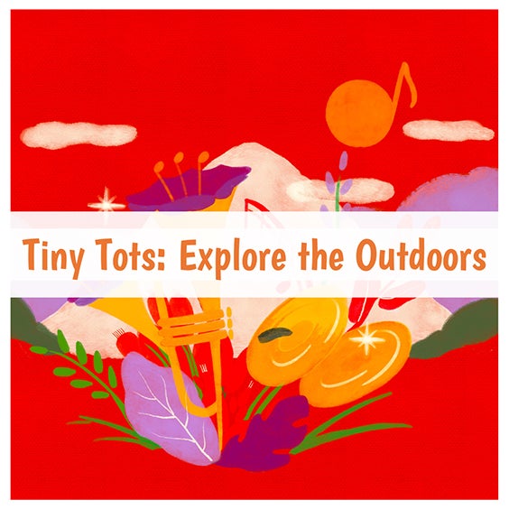More Info for Tiny Tots: Explore the Outdoors - Inside the Orchestra